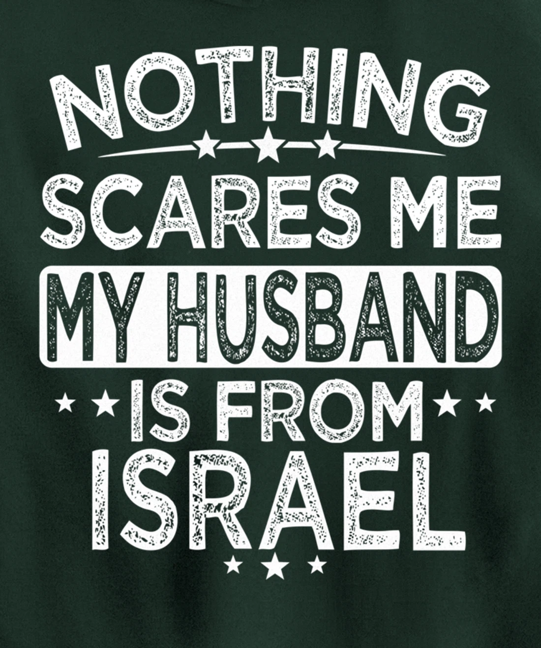 NOTHING SCARES ME MY HUSBAND IS FROM ISRAEL Pullover Hoodie