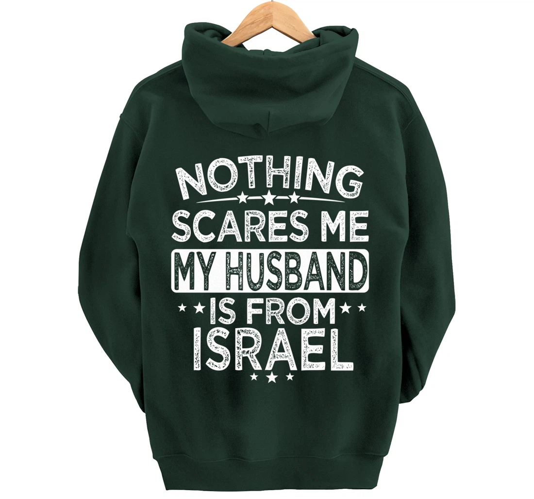 NOTHING SCARES ME MY HUSBAND IS FROM ISRAEL Pullover Hoodie
