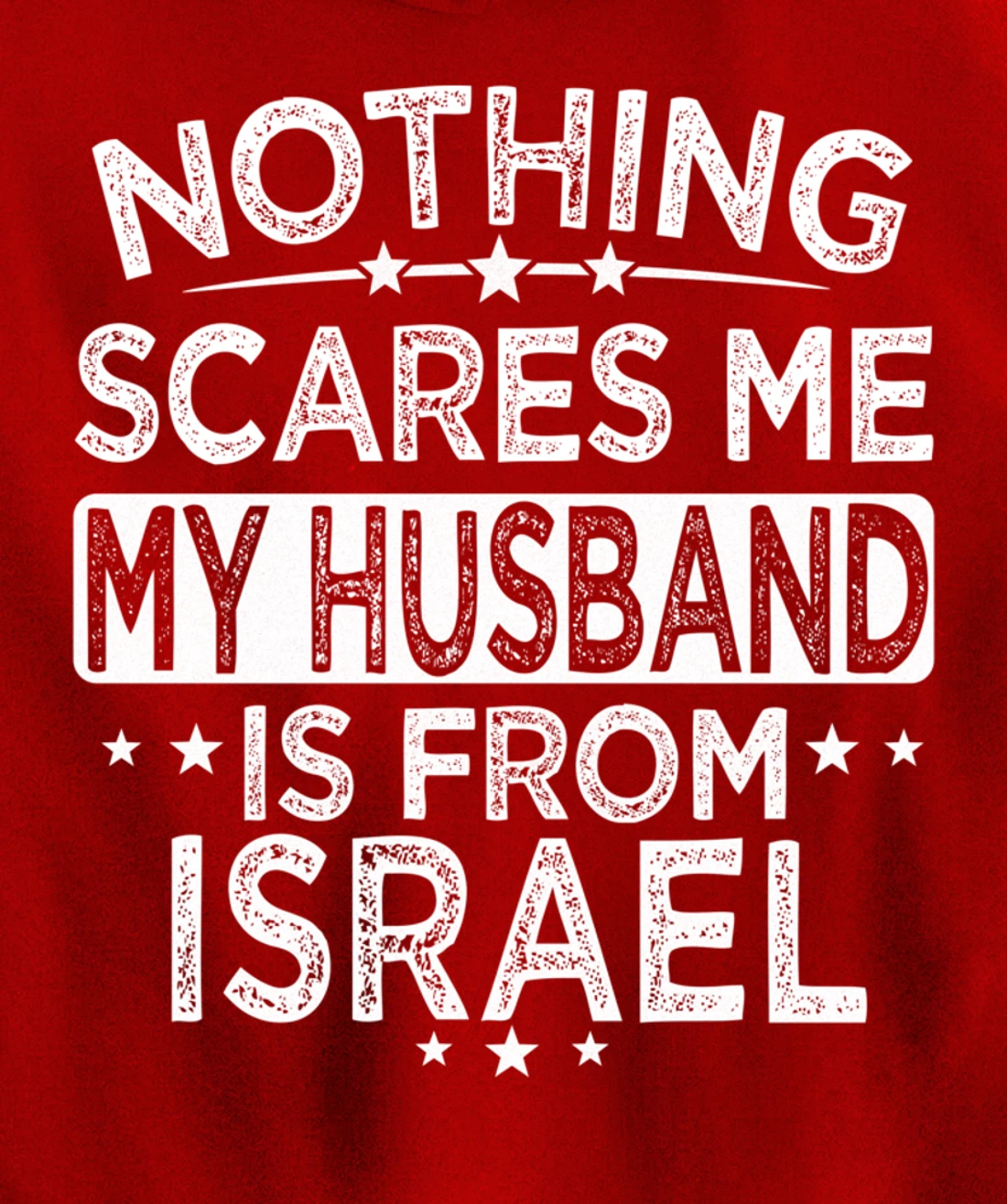 NOTHING SCARES ME MY HUSBAND IS FROM ISRAEL Pullover Hoodie