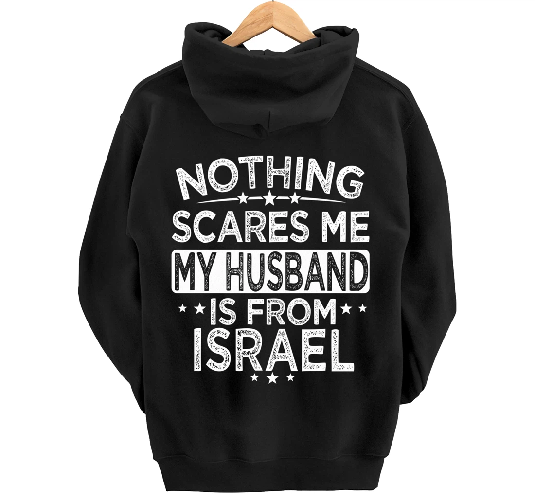 NOTHING SCARES ME MY HUSBAND IS FROM ISRAEL Pullover Hoodie