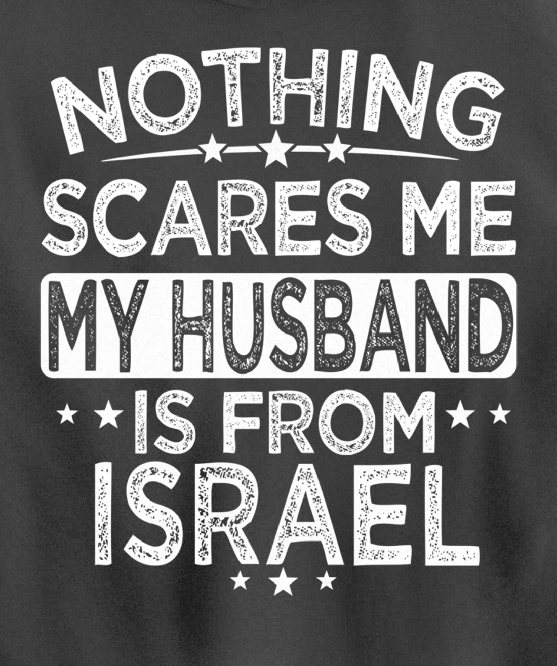 NOTHING SCARES ME MY HUSBAND IS FROM ISRAEL Pullover Hoodie
