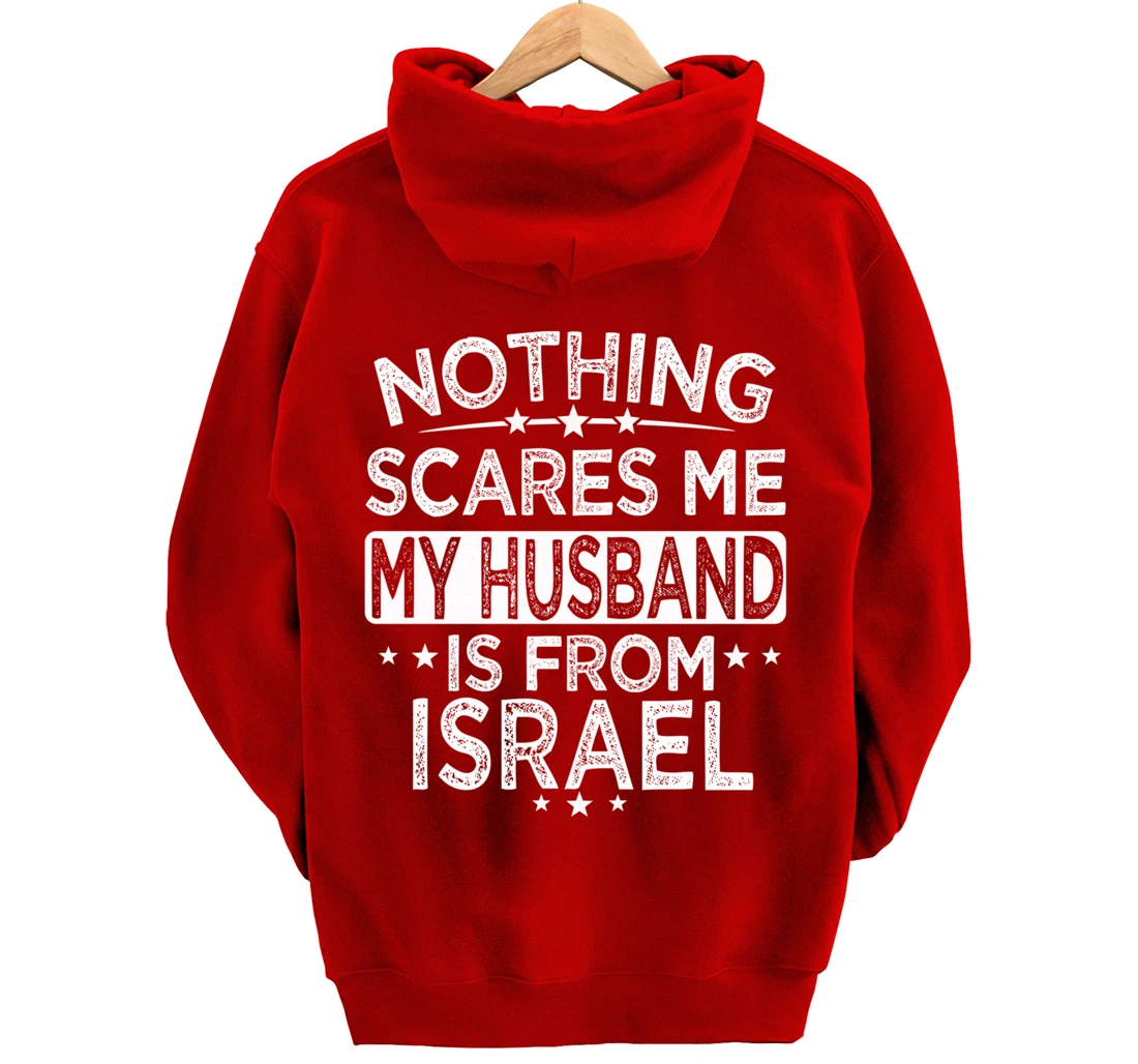 NOTHING SCARES ME MY HUSBAND IS FROM ISRAEL Pullover Hoodie