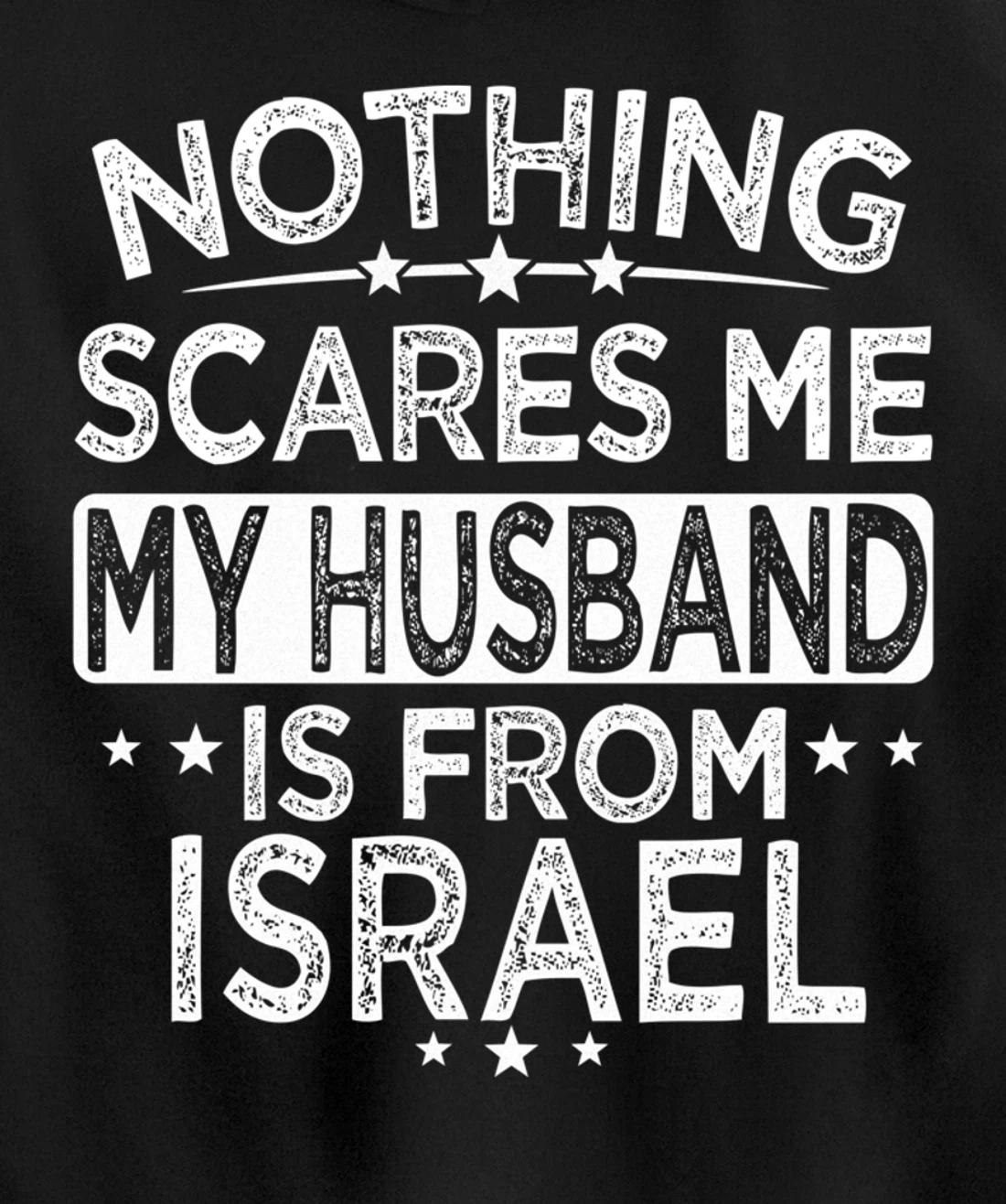 NOTHING SCARES ME MY HUSBAND IS FROM ISRAEL Pullover Hoodie