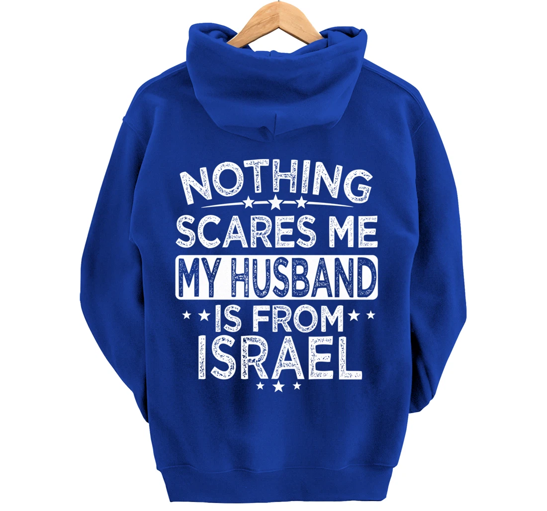 NOTHING SCARES ME MY HUSBAND IS FROM ISRAEL Pullover Hoodie