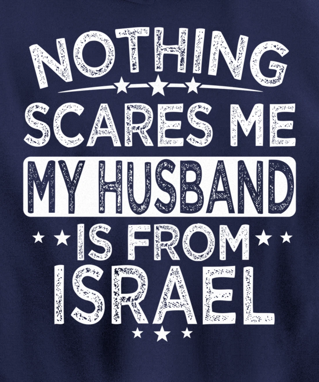 NOTHING SCARES ME MY HUSBAND IS FROM ISRAEL Pullover Hoodie