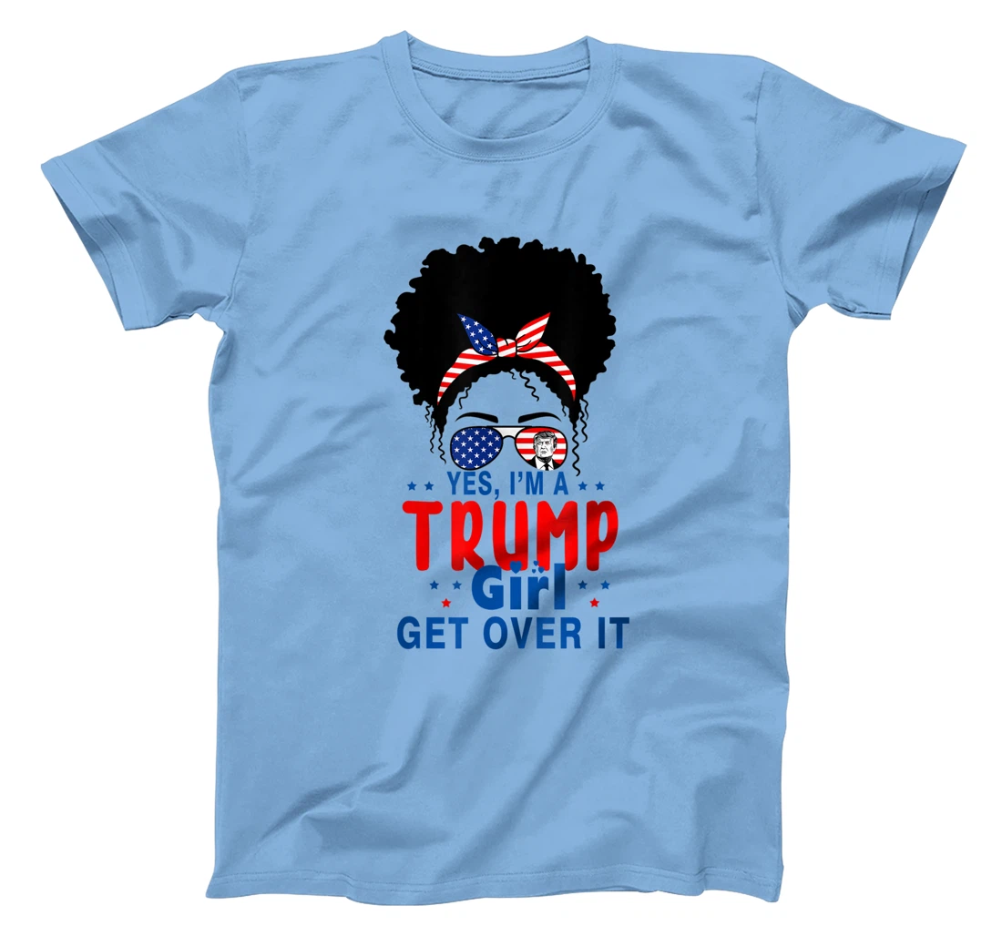 Womens Yes I'm A Trump Girl Get Over It - Trump 2024 Election Gifts T-Shirt