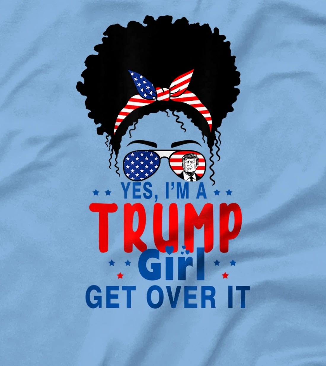 Womens Yes I'm A Trump Girl Get Over It - Trump 2024 Election Gifts T-Shirt