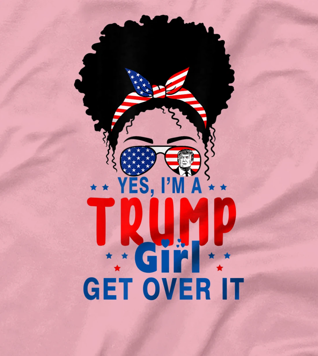 Womens Yes I'm A Trump Girl Get Over It - Trump 2024 Election Gifts T-Shirt