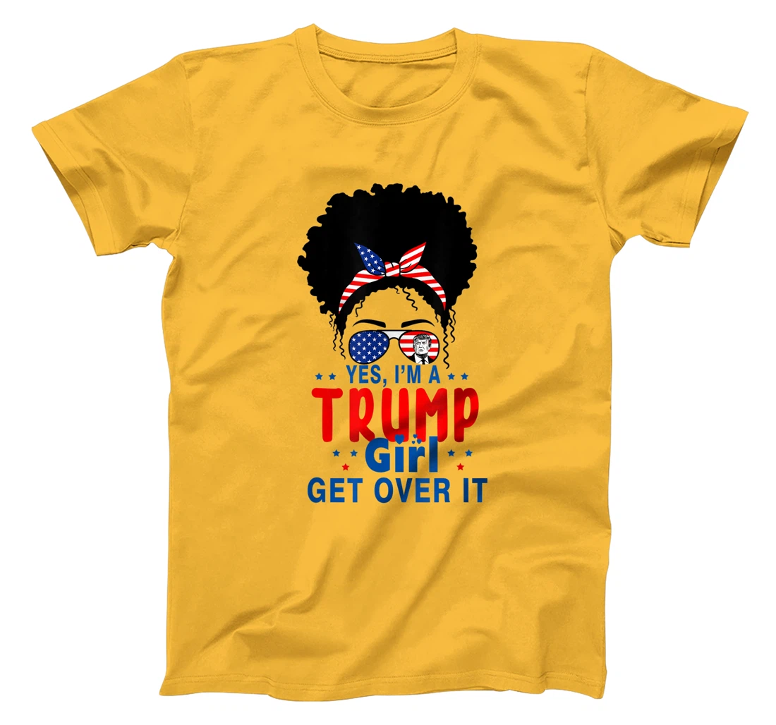 Womens Yes I'm A Trump Girl Get Over It - Trump 2024 Election Gifts T-Shirt