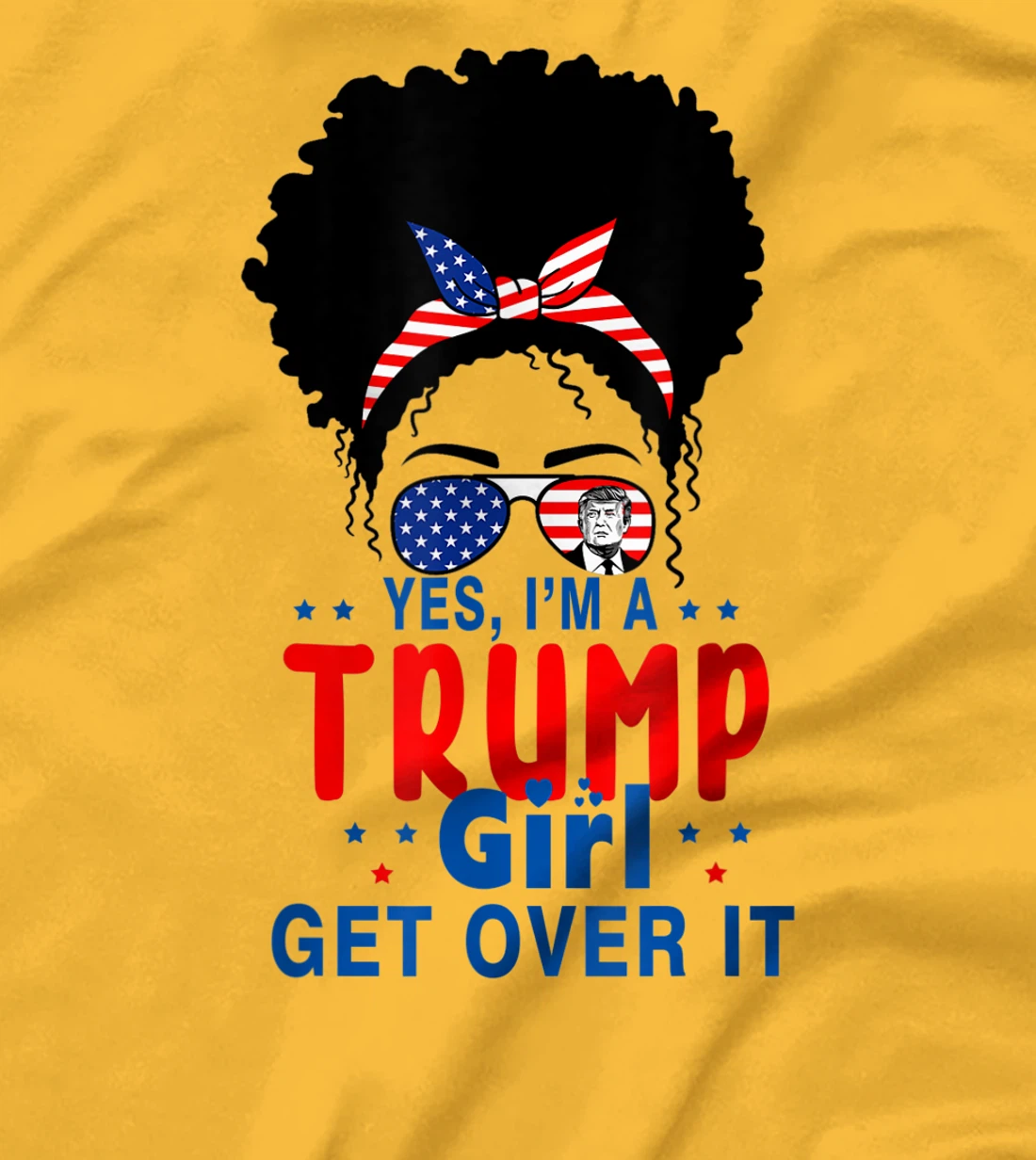 Womens Yes I'm A Trump Girl Get Over It - Trump 2024 Election Gifts T-Shirt