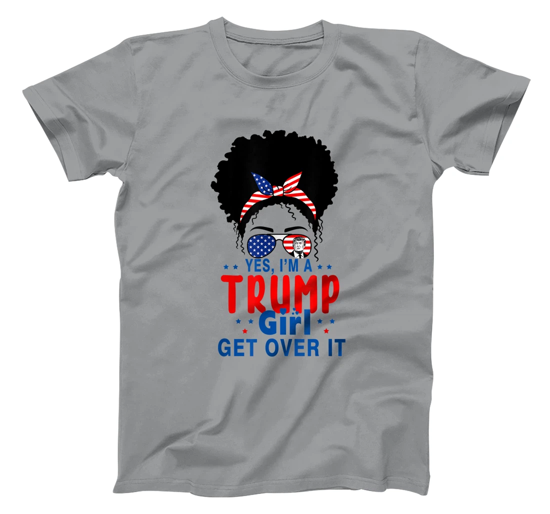 Womens Yes I'm A Trump Girl Get Over It - Trump 2024 Election Gifts T-Shirt
