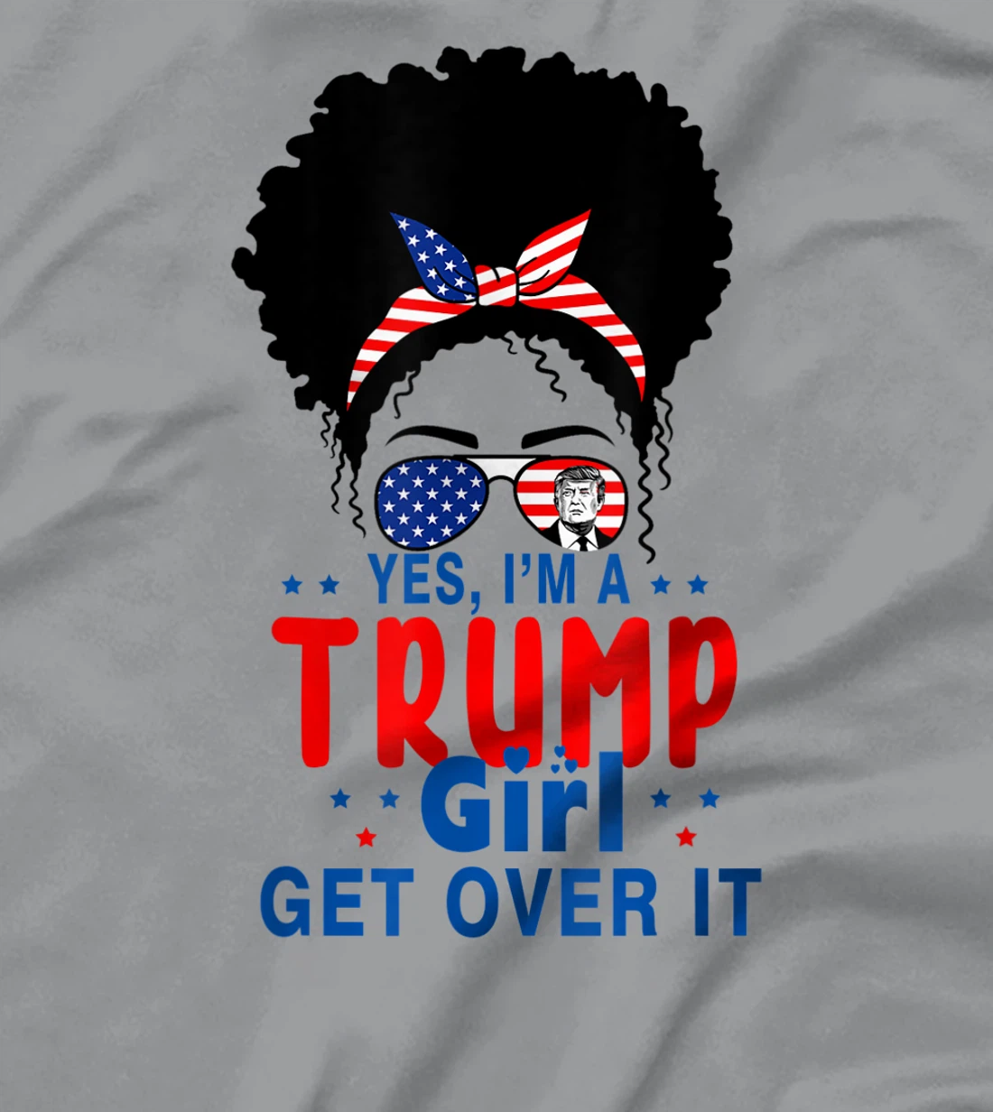Womens Yes I'm A Trump Girl Get Over It - Trump 2024 Election Gifts T-Shirt
