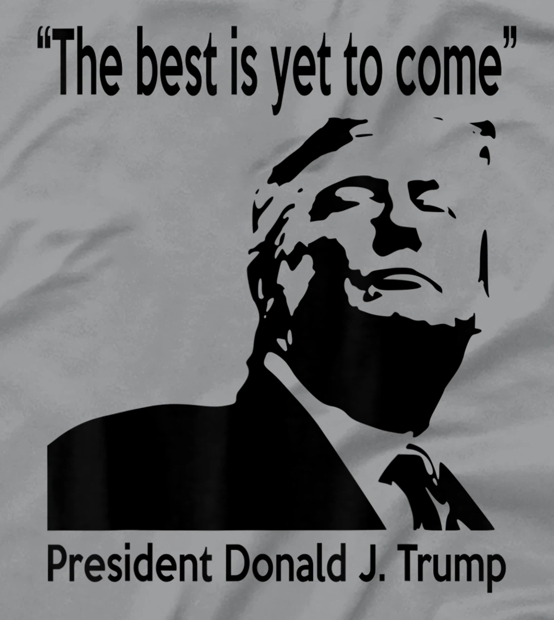 President Donald J. Trump 45 - The Best is Yet To Come T-Shirt