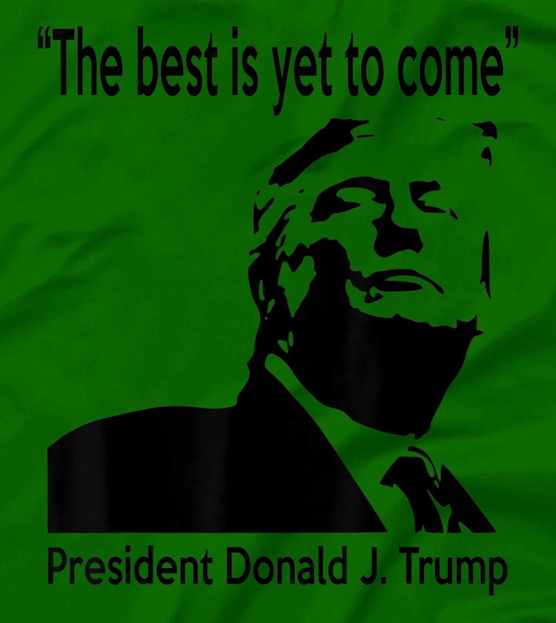 President Donald J. Trump 45 - The Best is Yet To Come T-Shirt