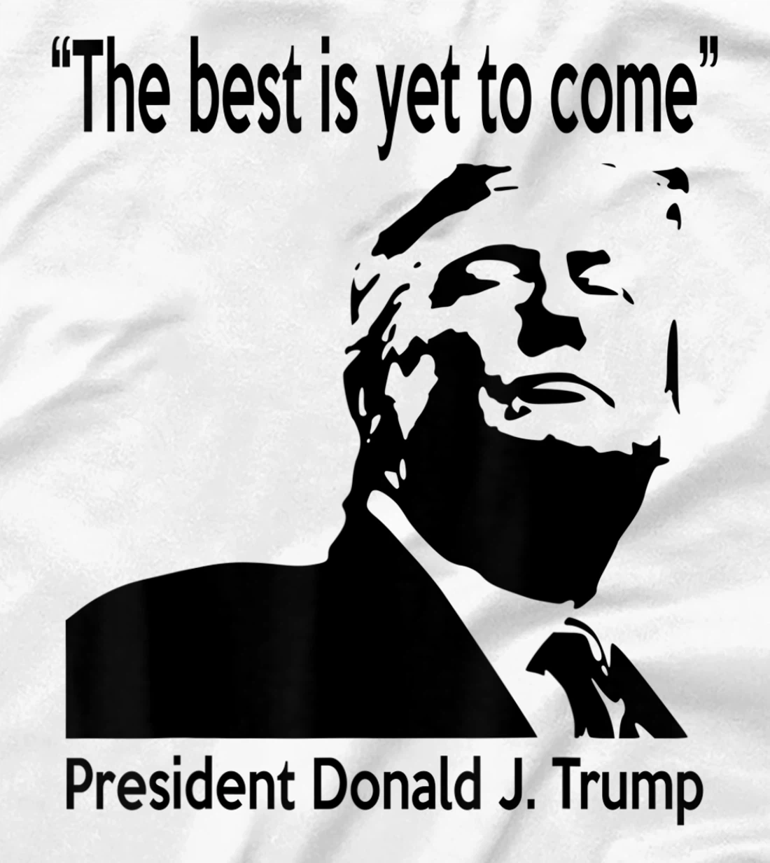 President Donald J. Trump 45 - The Best is Yet To Come T-Shirt