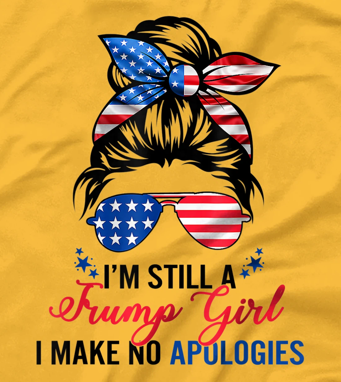 I’m Still A Trump Girl I Make No Apologies T-Shirt