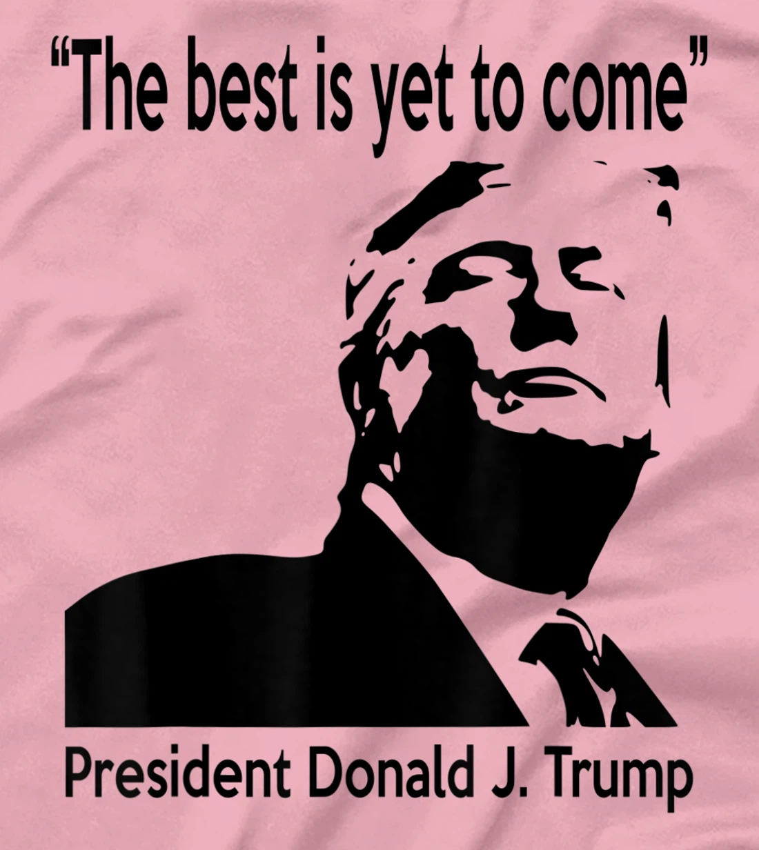 President Donald J. Trump 45 - The Best is Yet To Come T-Shirt