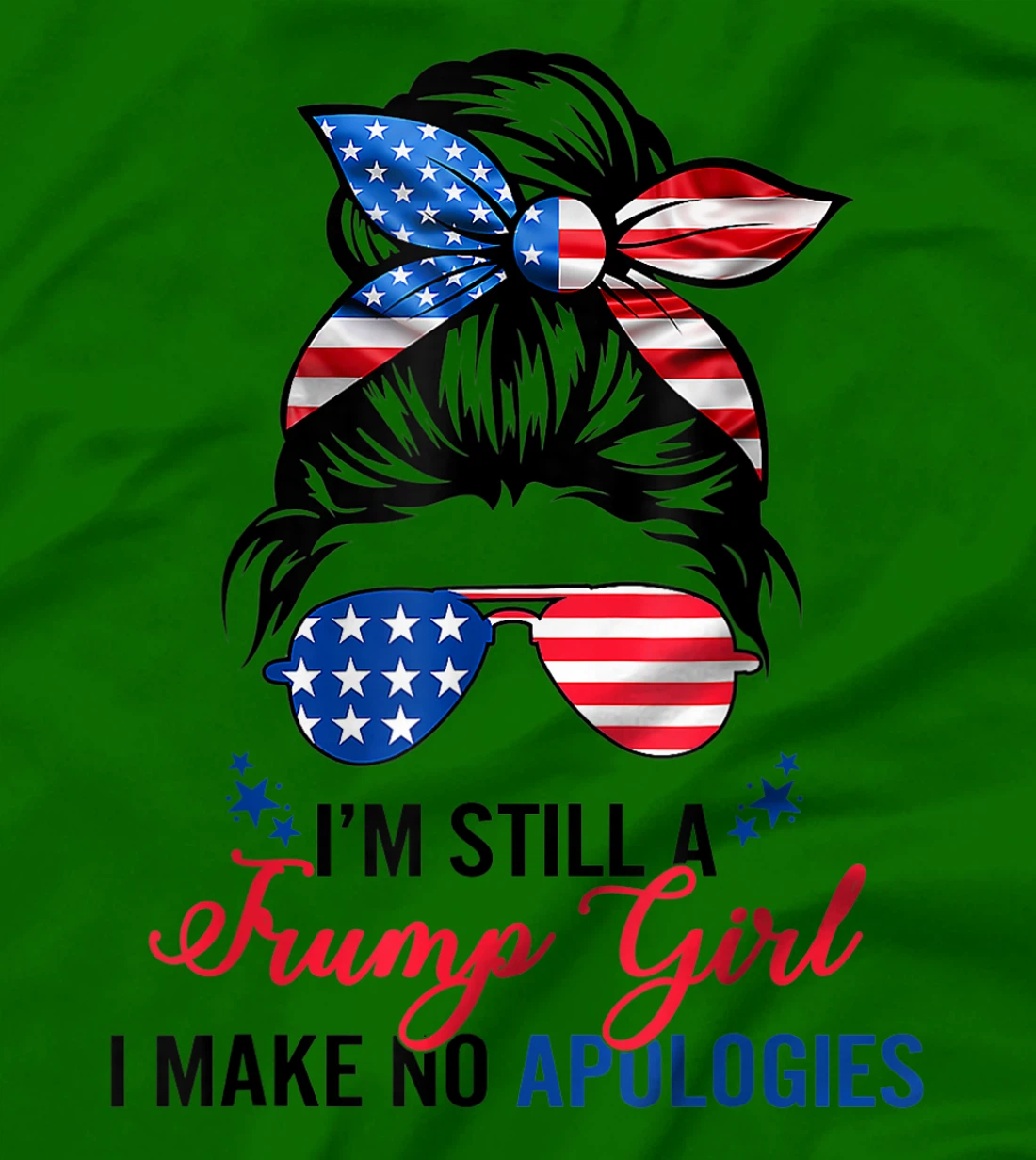 I’m Still A Trump Girl I Make No Apologies T-Shirt
