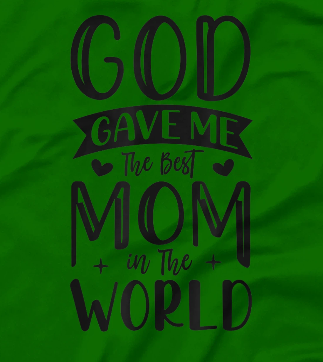 God Gave Me The Best Mom In The World Quote Sayings T-Shirt