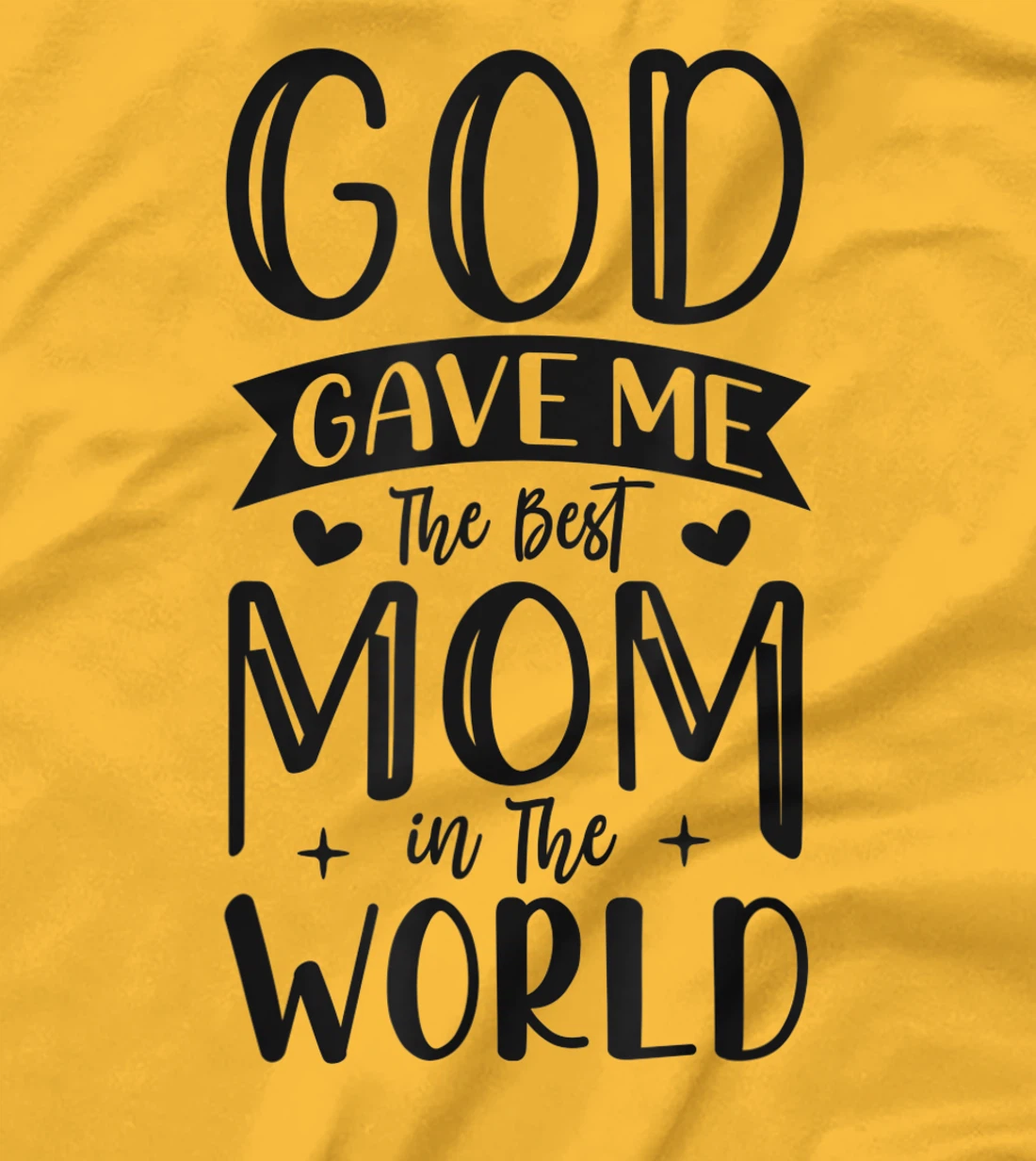 God Gave Me The Best Mom In The World Quote Sayings T-Shirt
