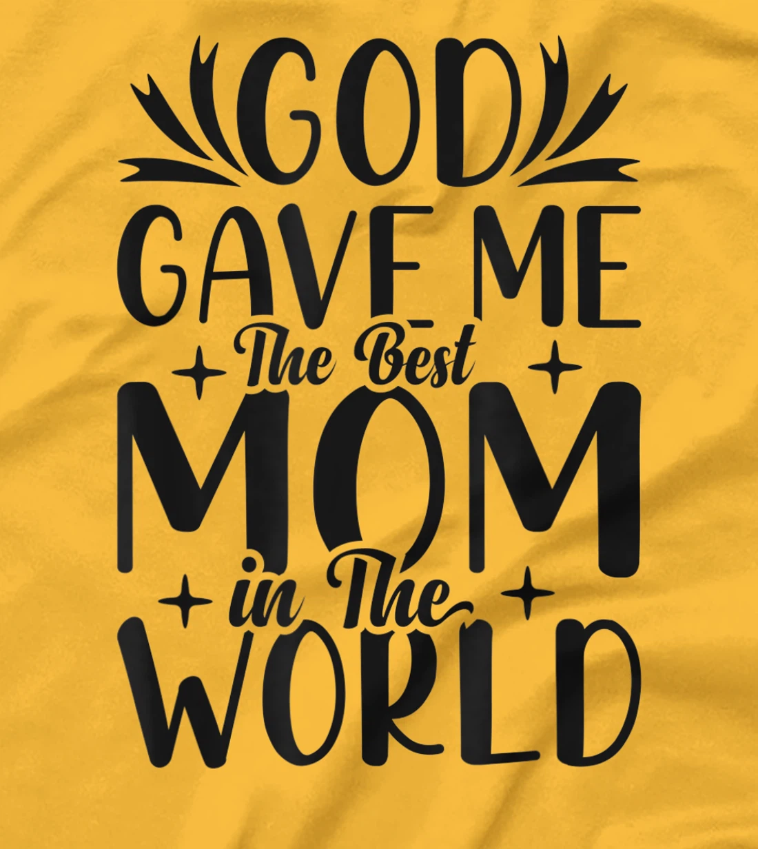 God Gave Me The Best Mom In The World Quote Sayings T-Shirt