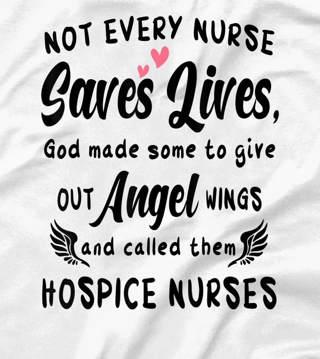 Womens Not Every Nurse Saves Lives God Made Some To Give Out Angel T-Shirt