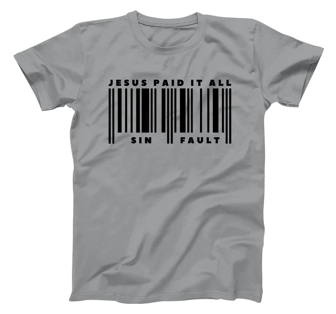 He Paid It All Christ God Sin Fault God Christ T-Shirt