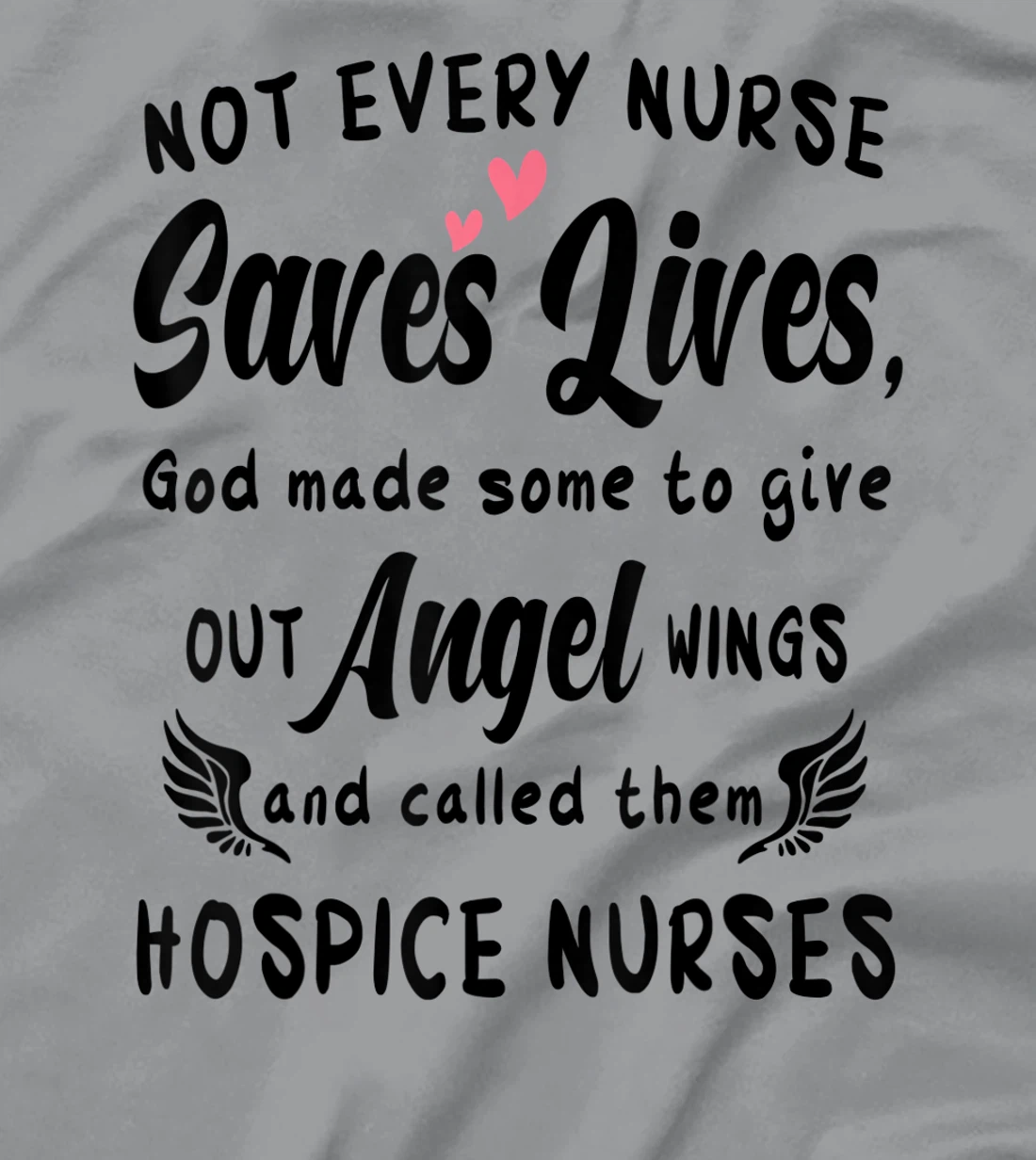 Womens Not Every Nurse Saves Lives God Made Some To Give Out Angel T-Shirt