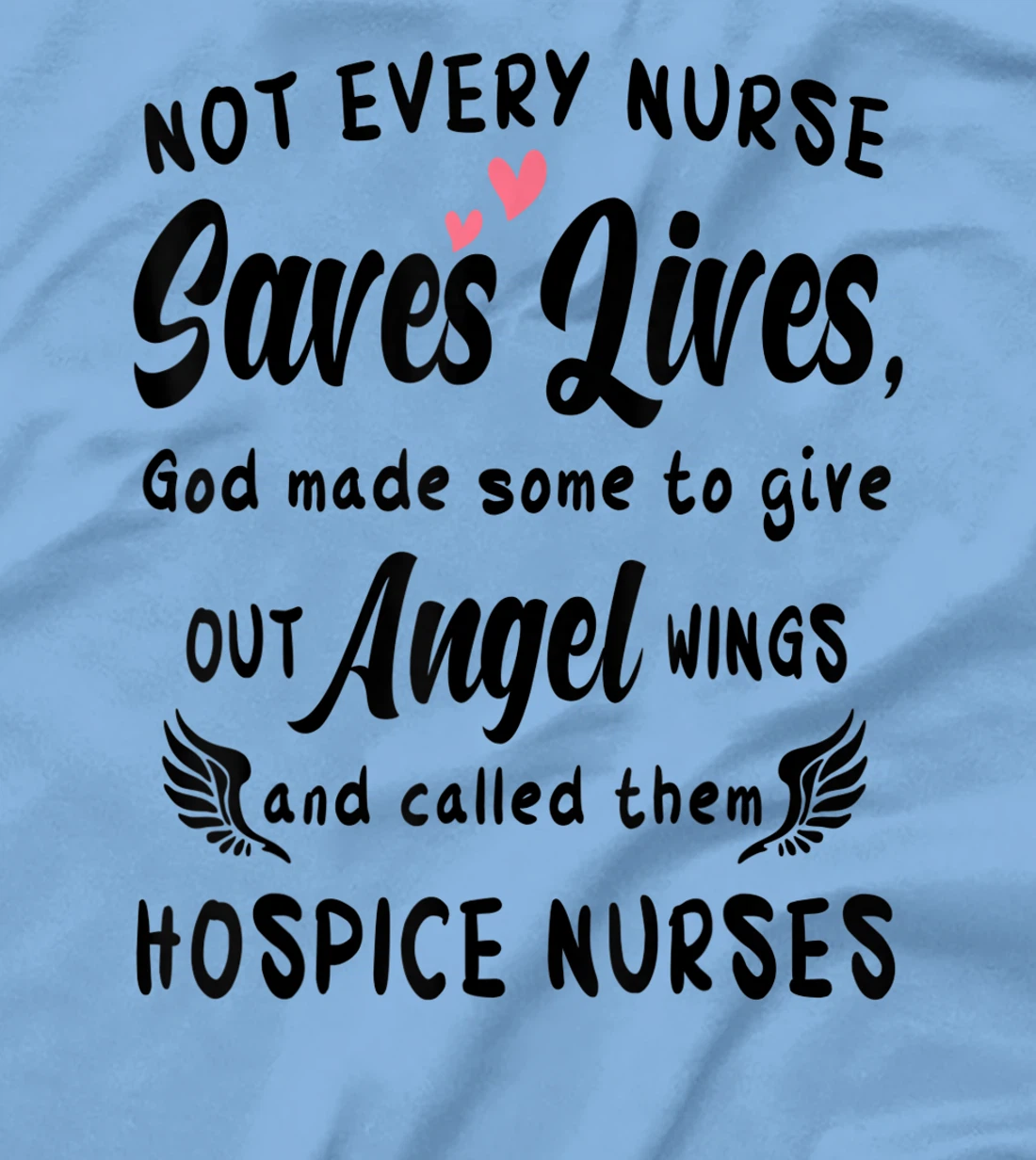 Womens Not Every Nurse Saves Lives God Made Some To Give Out Angel T-Shirt