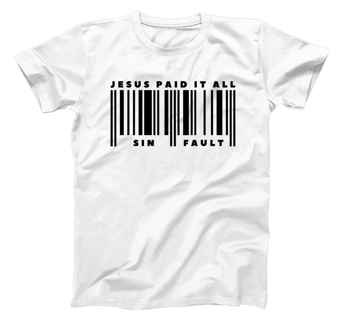 He Paid It All Christ God Sin Fault God Christ T-Shirt