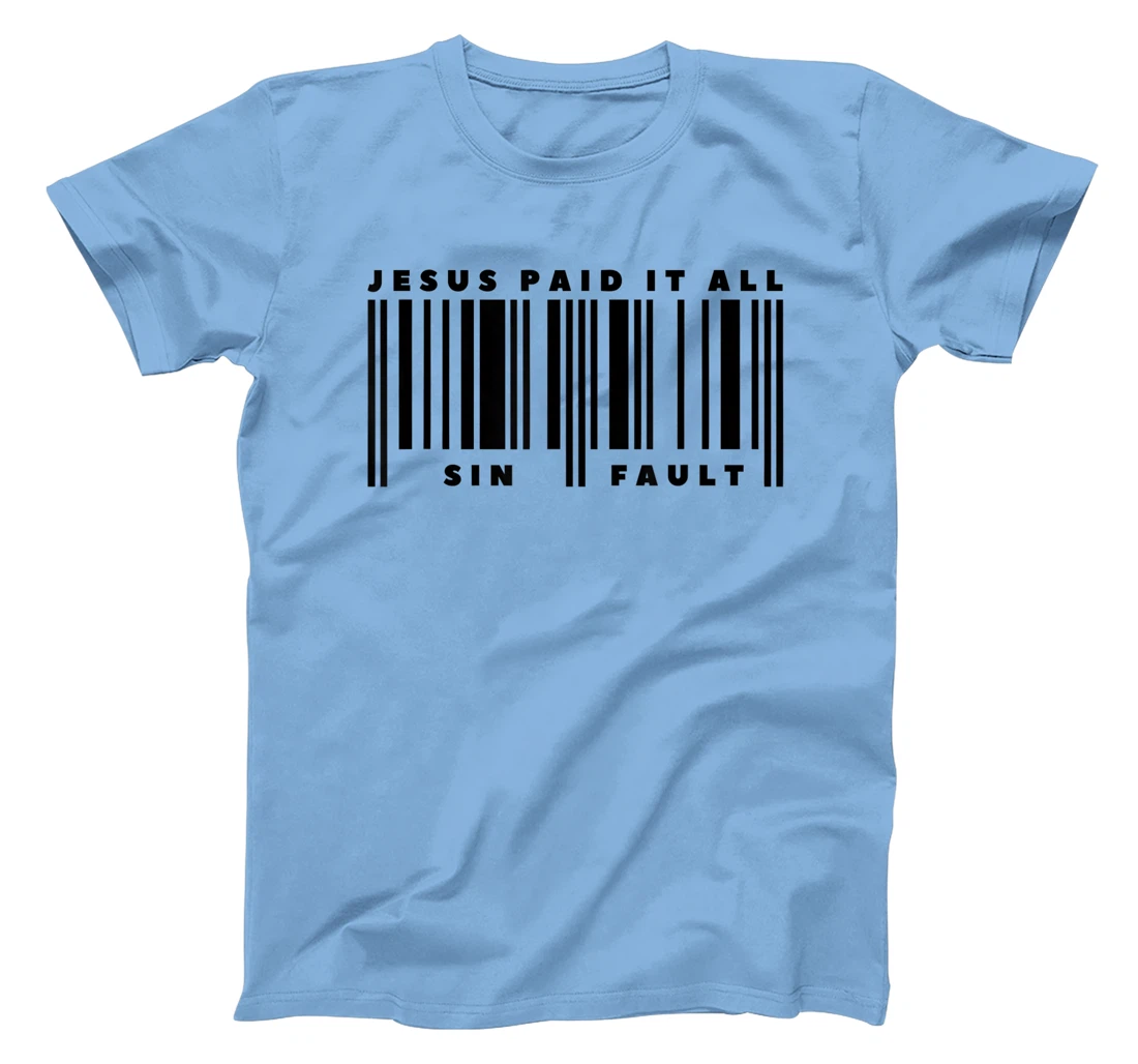 He Paid It All Christ God Sin Fault God Christ T-Shirt