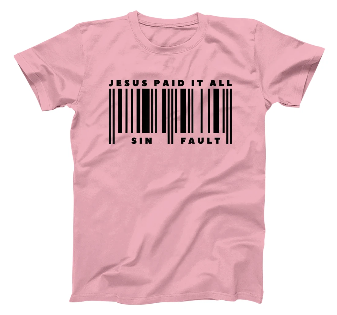 He Paid It All Christ God Sin Fault God Christ T-Shirt