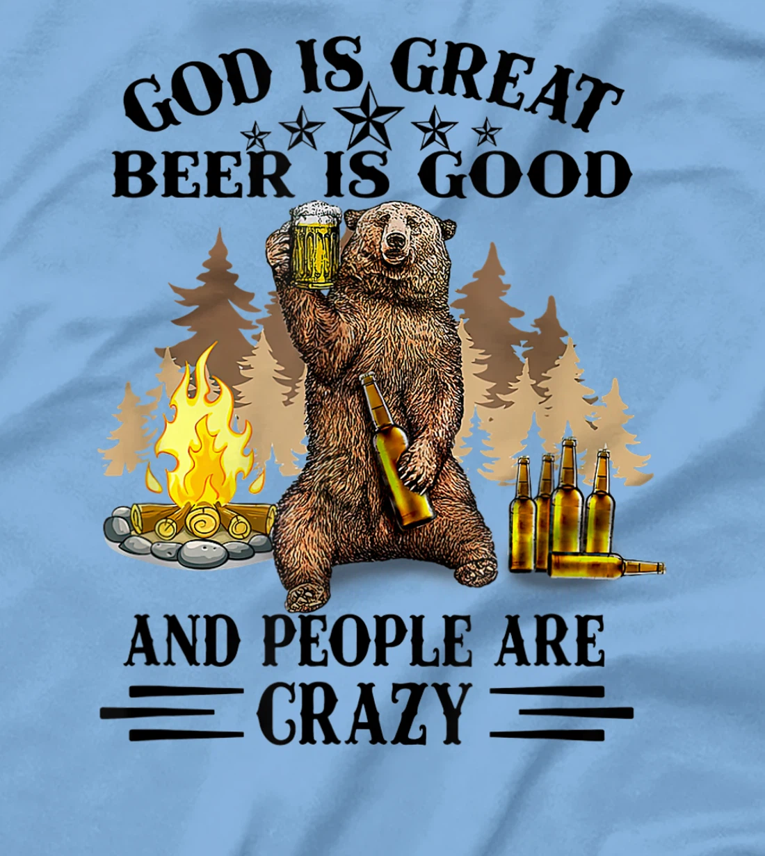 God Is Great Beer Is Good And People Are Crazy T-Shirt