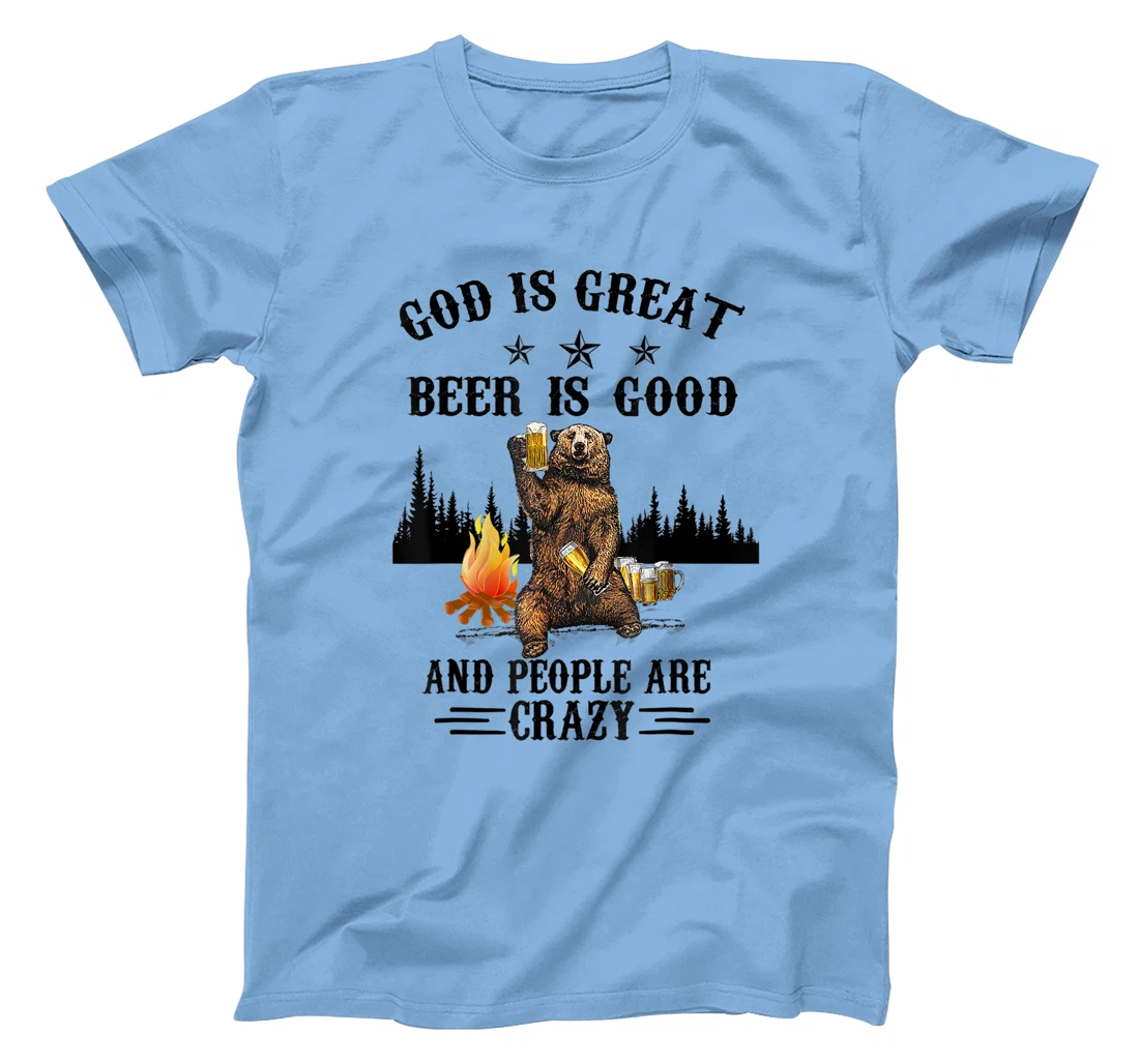 God Is Great Beer Is Good And People Are Crazy Beer T-Shirt