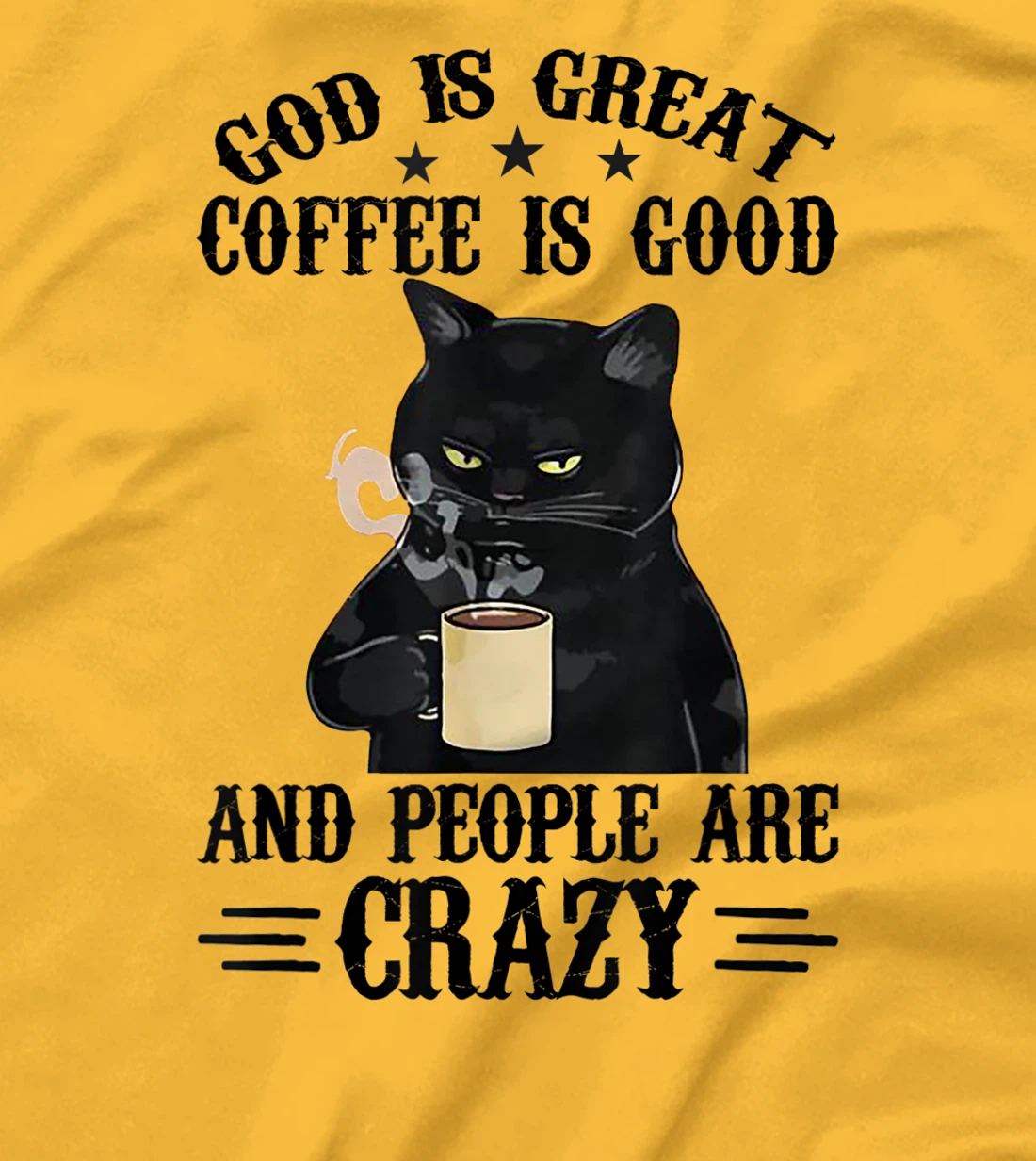 God Is Great Coffee Is Good And People Are Crazy Cat Lover T-Shirt