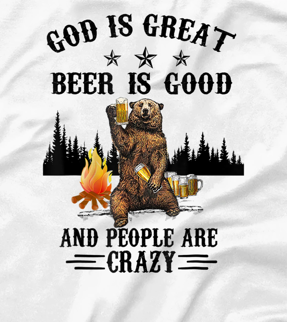 God Is Great Beer Is Good And People Are Crazy Beer T-Shirt