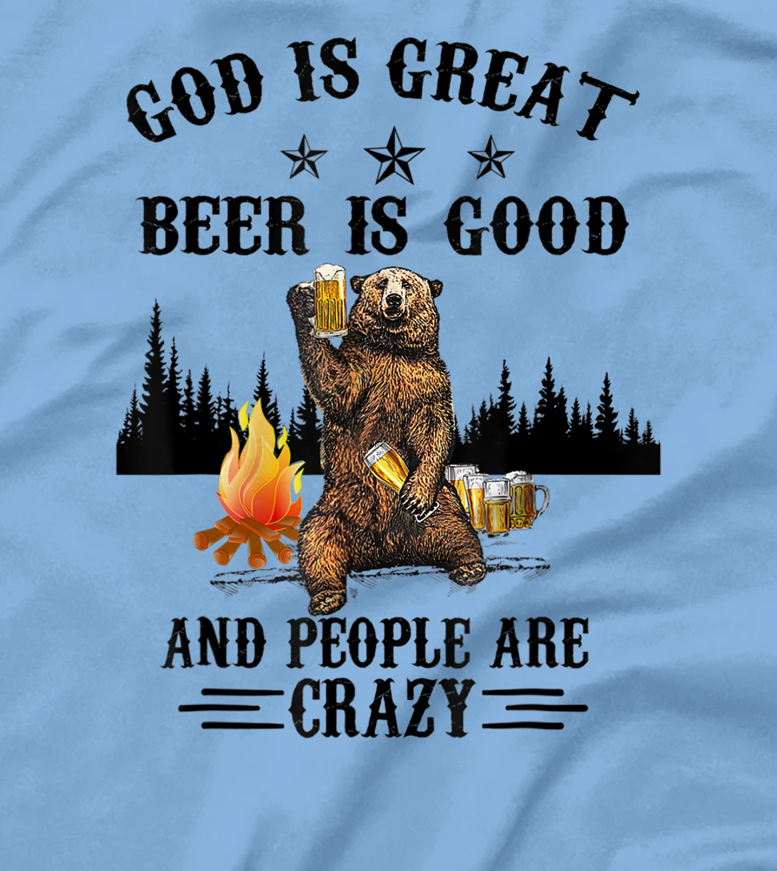 God Is Great Beer Is Good And People Are Crazy Beer T-Shirt