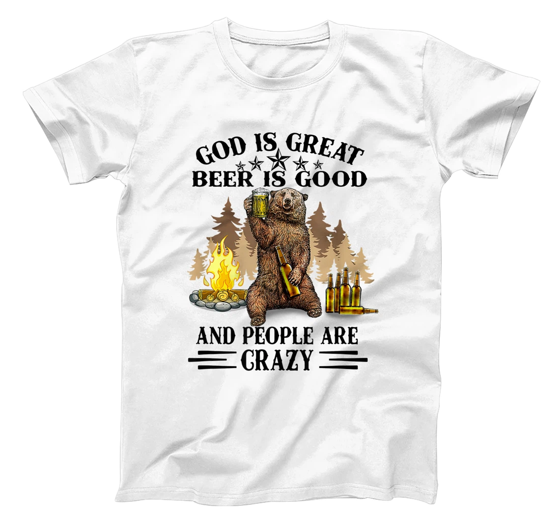 God Is Great Beer Is Good And People Are Crazy T-Shirt