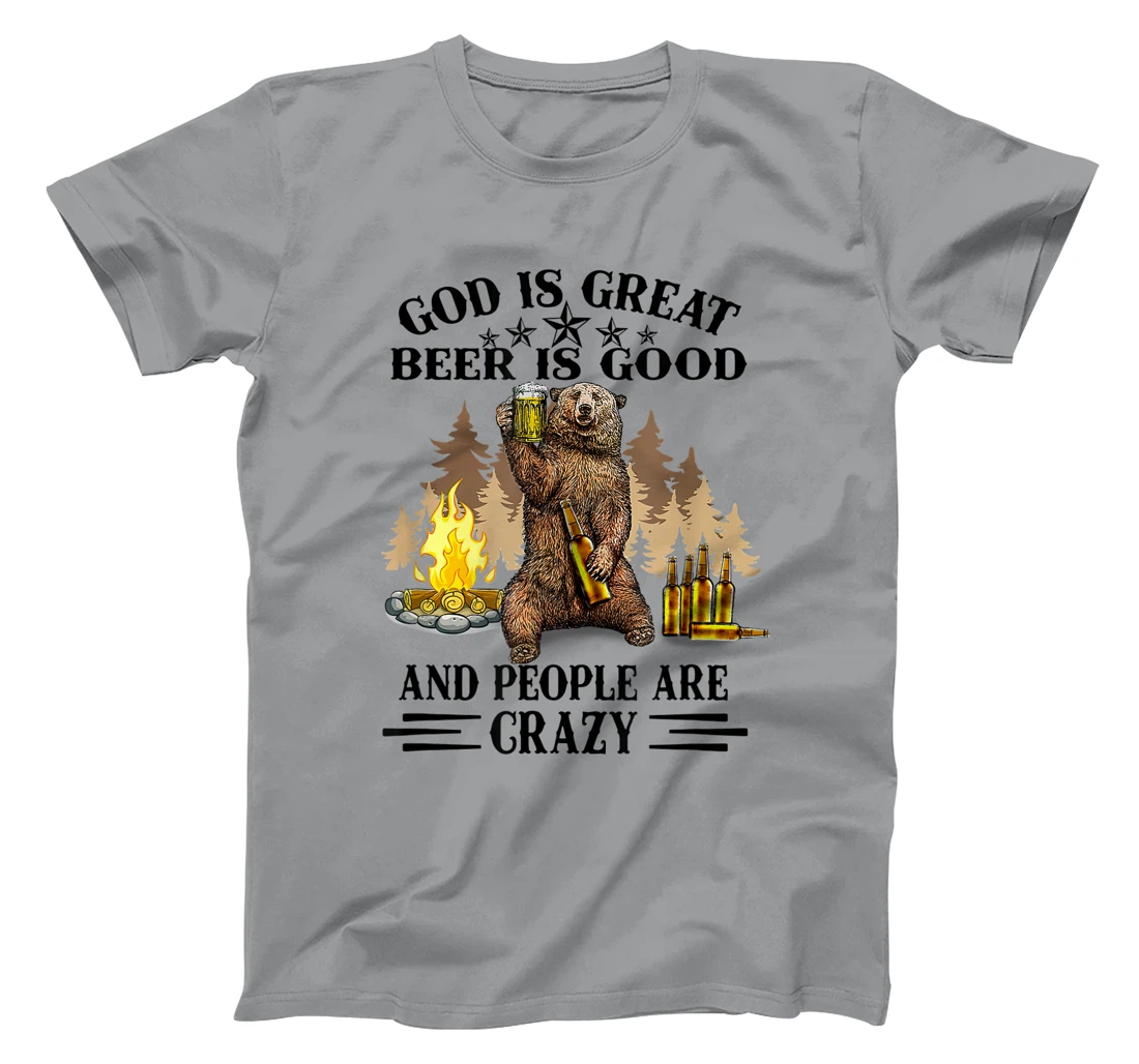 God Is Great Beer Is Good And People Are Crazy T-Shirt
