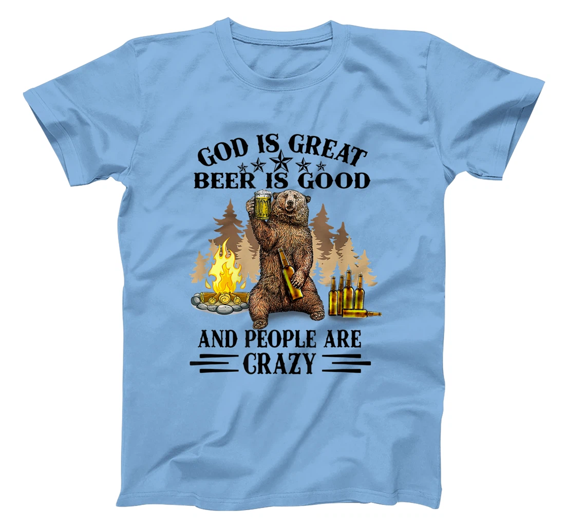 God Is Great Beer Is Good And People Are Crazy T-Shirt
