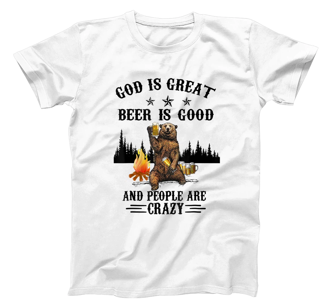God Is Great Beer Is Good And People Are Crazy Beer T-Shirt