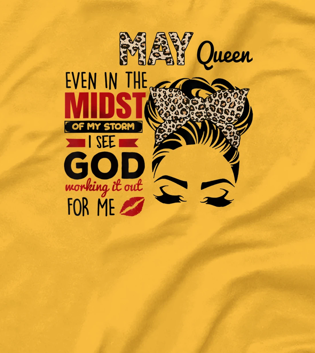 Womens May Queen Even In The Midst Of My Storm I See God T-Shirt