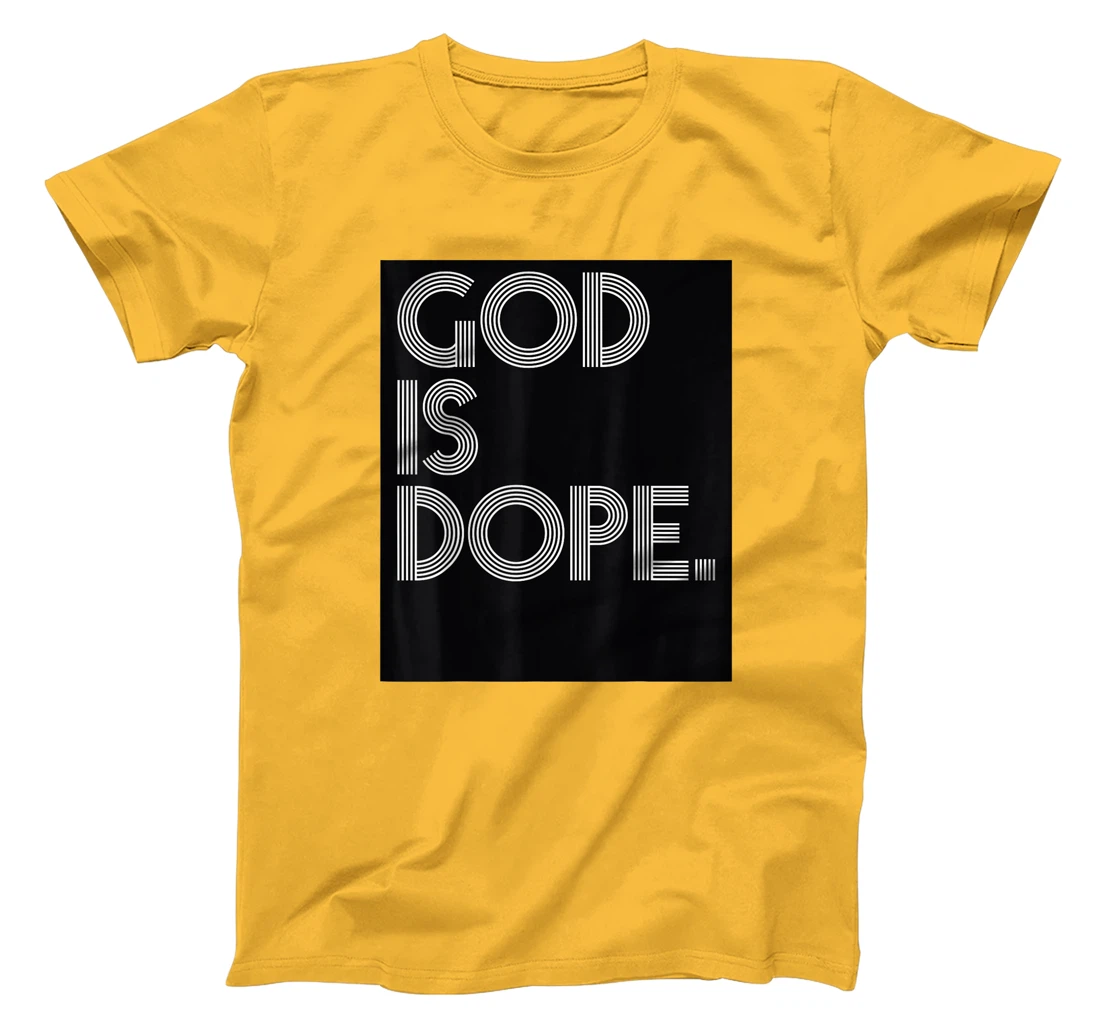 God Is Dope Jesus Pray Religious Christ Gift T-Shirt