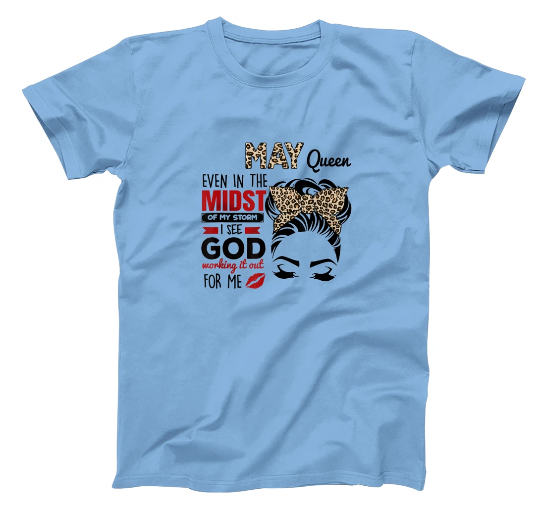 Womens May Queen Even In The Midst Of My Storm I See God T-Shirt