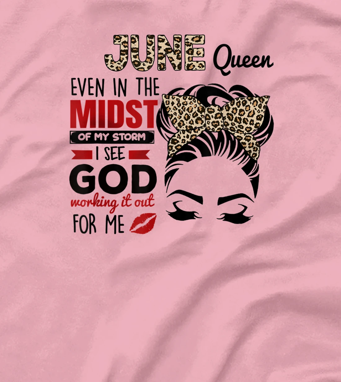 Womens June Queen Even In The Midst Of My Storm I See God T-Shirt