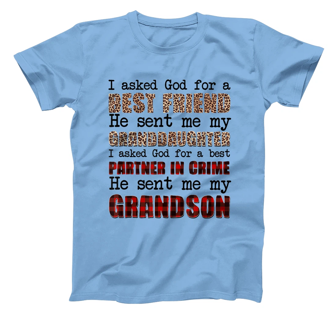 I asked god for a BEST FRIEND he sent me my GRANDDAUGHTER I T-Shirt