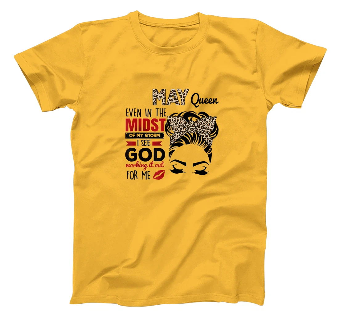 Womens May Queen Even In The Midst Of My Storm I See God T-Shirt