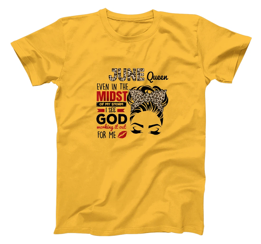 Womens June Queen Even In The Midst Of My Storm I See God T-Shirt