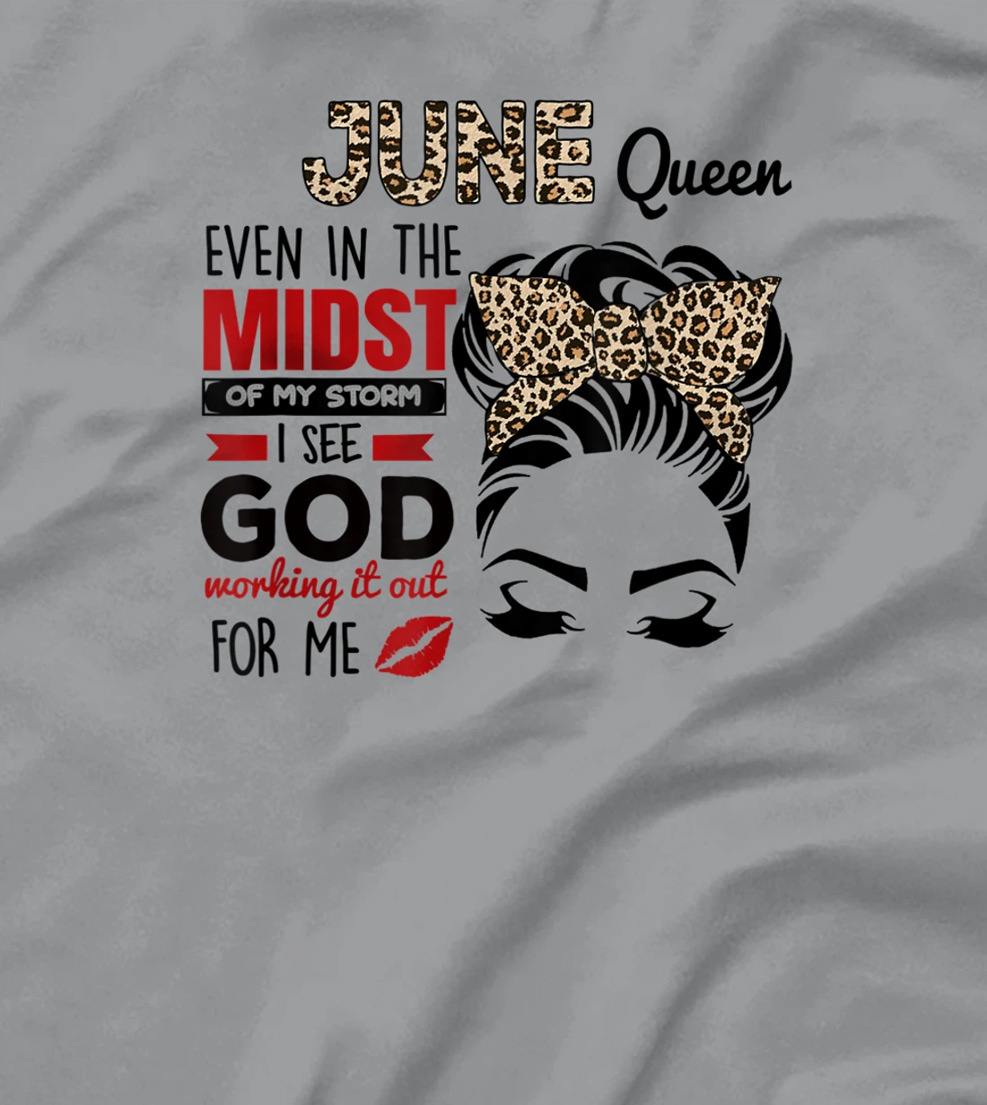 Womens June Queen Even In The Midst Of My Storm I See God T-Shirt