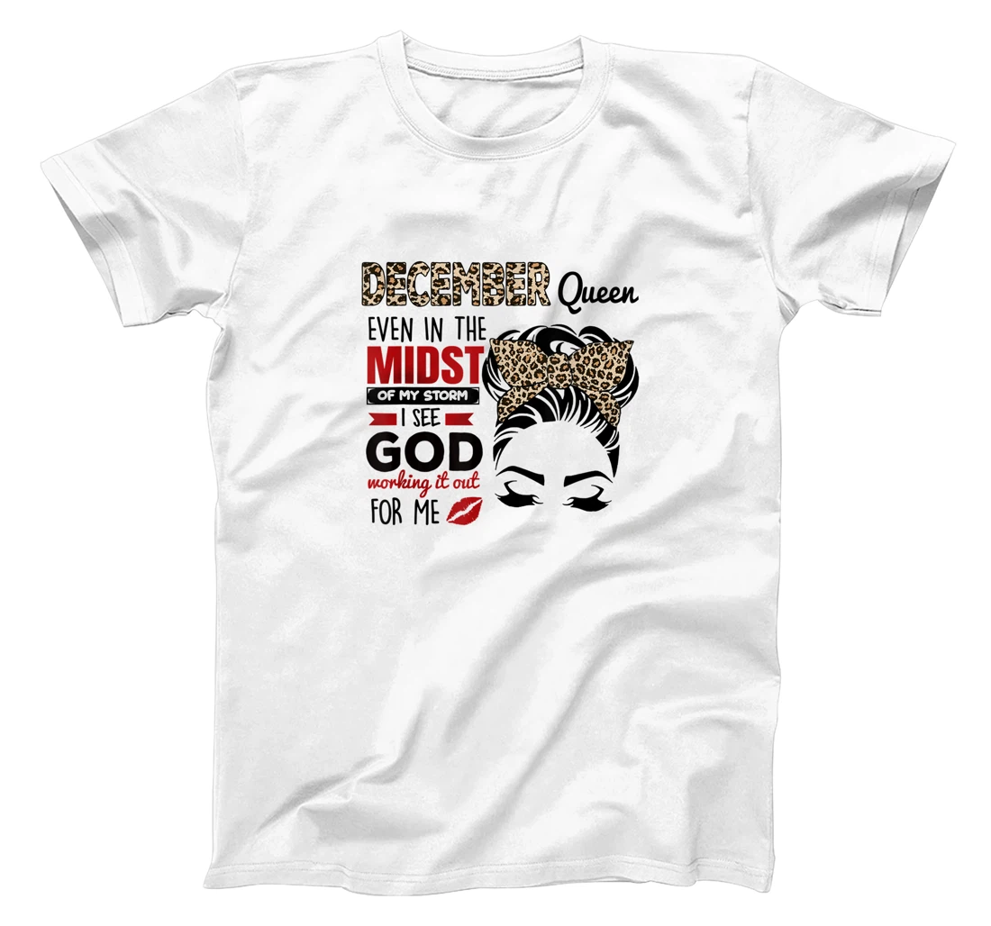 Women December Queen Even In The Midst Of My Storm I See God T-Shirt